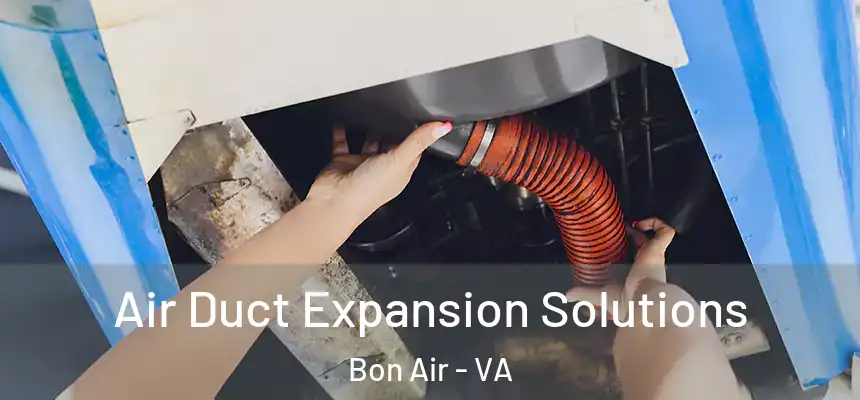  Air Duct Expansion Solutions Bon Air - VA