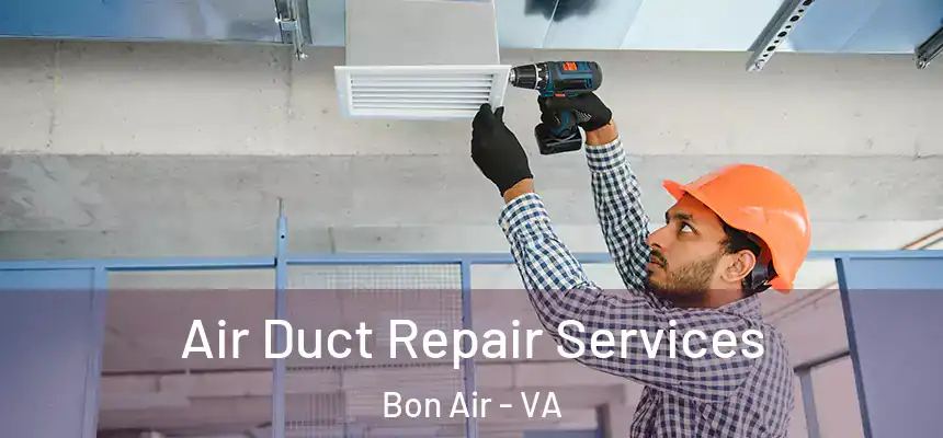  Air Duct Repair Services Bon Air - VA