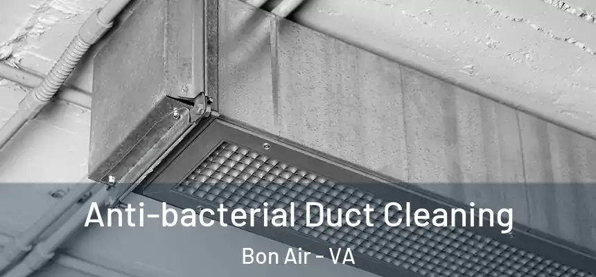  Anti-bacterial Duct Cleaning Bon Air - VA