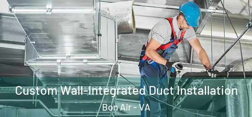  Custom Wall-Integrated Duct Installation Bon Air - VA