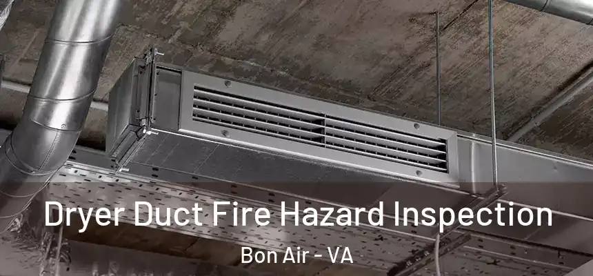  Dryer Duct Fire Hazard Inspection Bon Air - VA
