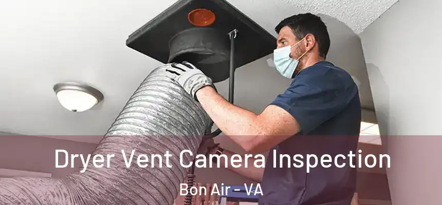  Dryer Vent Camera Inspection Bon Air - VA