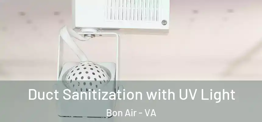  Duct Sanitization with UV Light Bon Air - VA