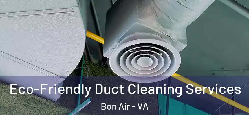  Eco-Friendly Duct Cleaning Services Bon Air - VA