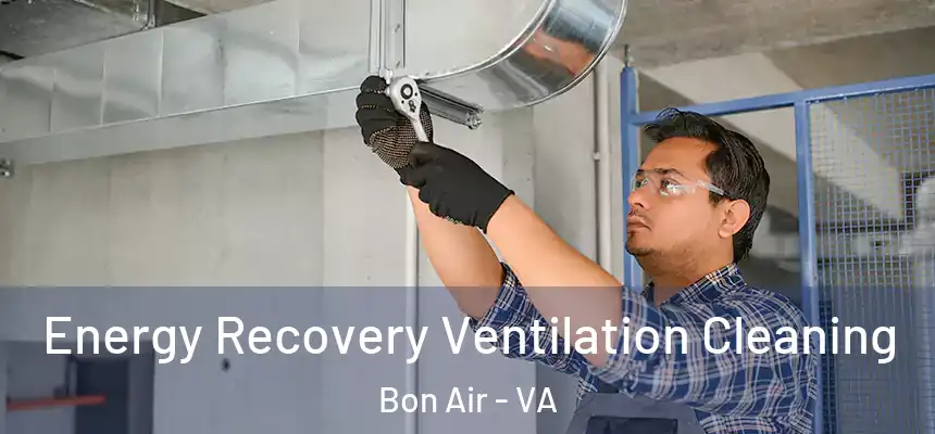  Energy Recovery Ventilation Cleaning Bon Air - VA
