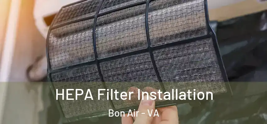  HEPA Filter Installation Bon Air - VA