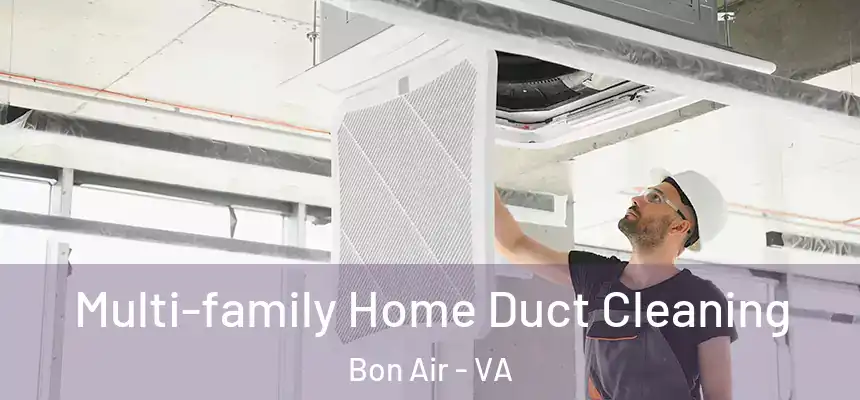  Multi-family Home Duct Cleaning Bon Air - VA