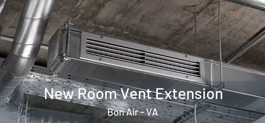  New Room Vent Extension Bon Air - VA