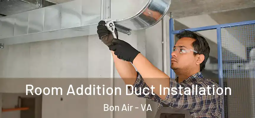  Room Addition Duct Installation Bon Air - VA
