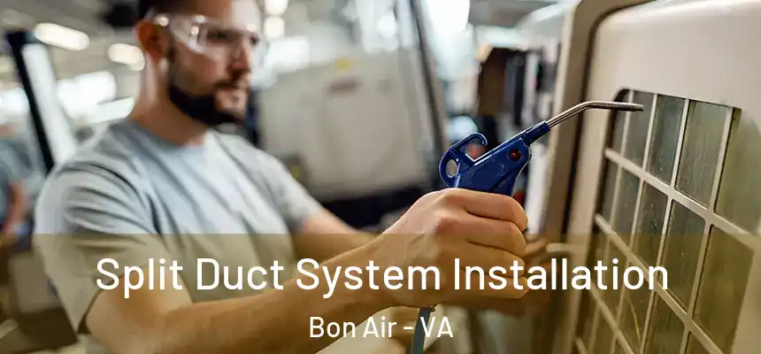  Split Duct System Installation Bon Air - VA