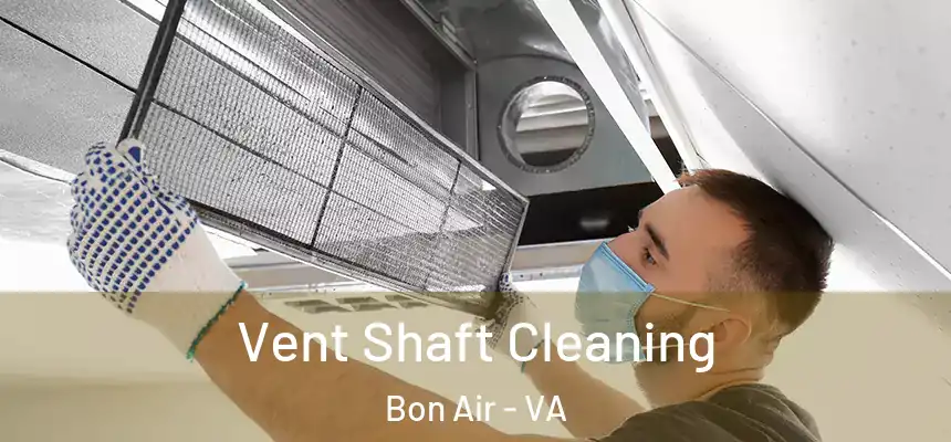  Vent Shaft Cleaning Bon Air - VA