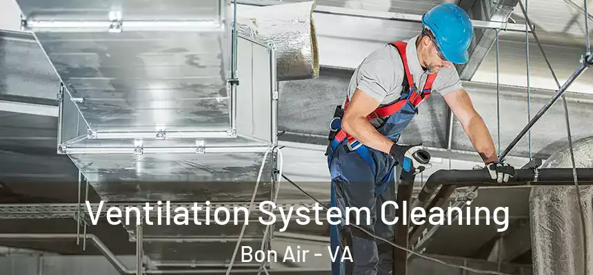  Ventilation System Cleaning Bon Air - VA