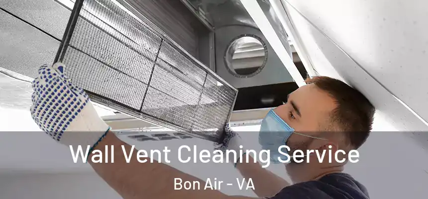  Wall Vent Cleaning Service Bon Air - VA